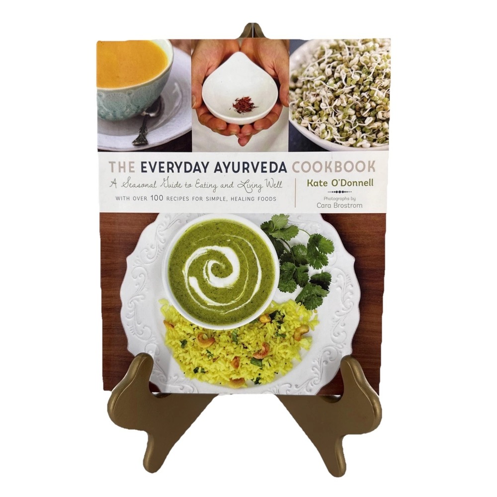The Everyday Ayurveda Cookbook: A Seasonal Guide to Eating Kate Odonnel
